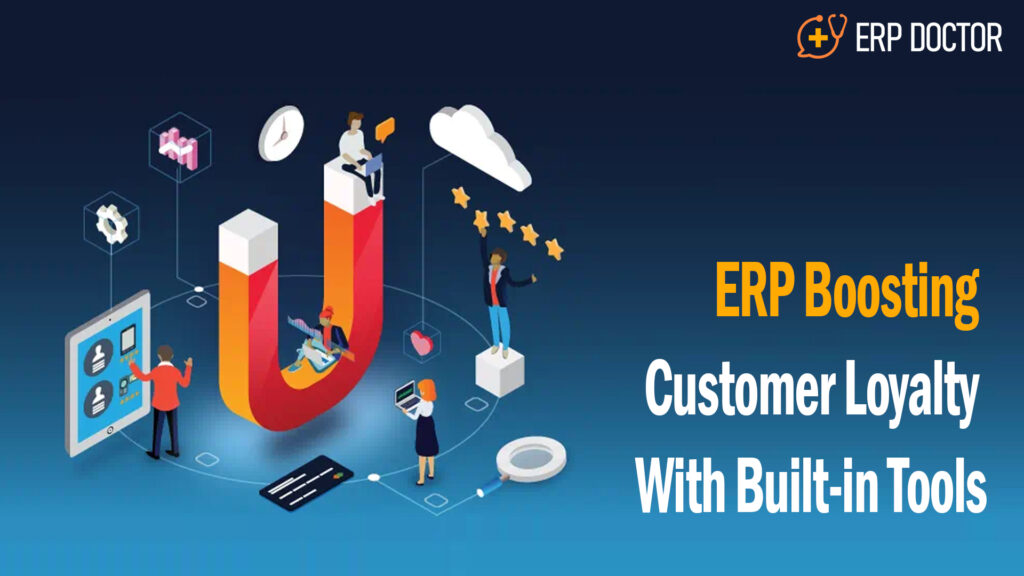 ERP Tools for Customer Loyalty