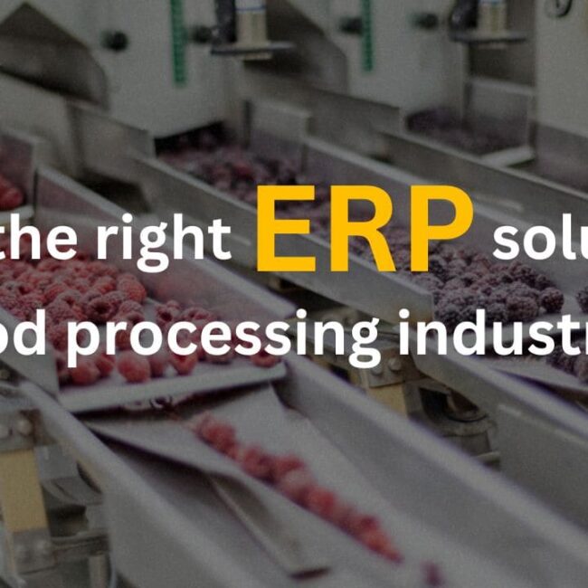 Know the Right ERP solution for Food Processing Industry