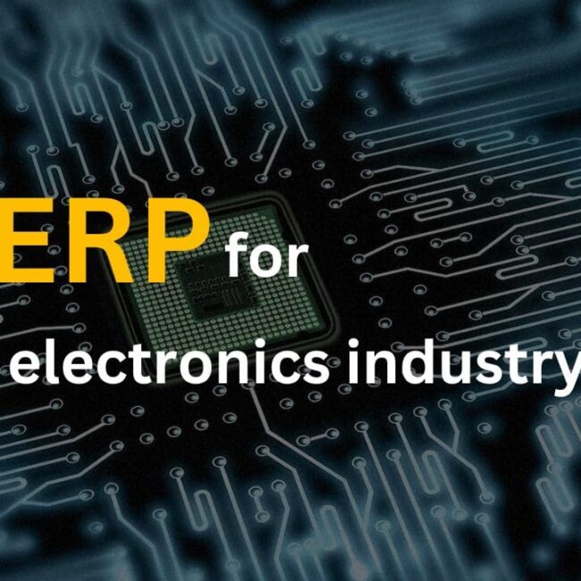 ERP for the Electronics Industry| ERP Solutions