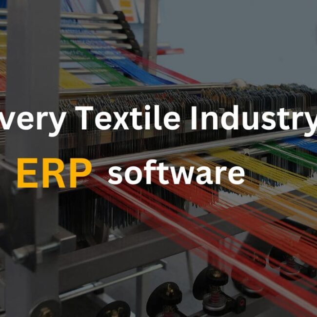 Why Every Textile Industry Needs ERP Software