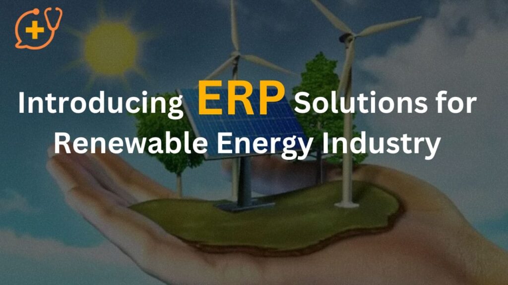 Introducing ERP Solutions for Renewable Energy Industry
