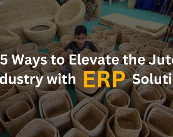 5 Ways to Elevate the Jute Industry with ERP Solutions