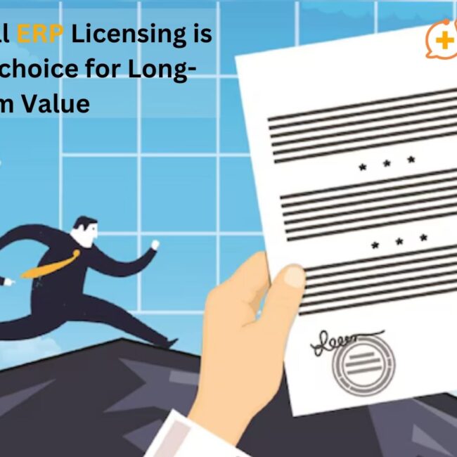 Why Perpetual ERP Licensing is the Smarter Choice for Long-Term Value