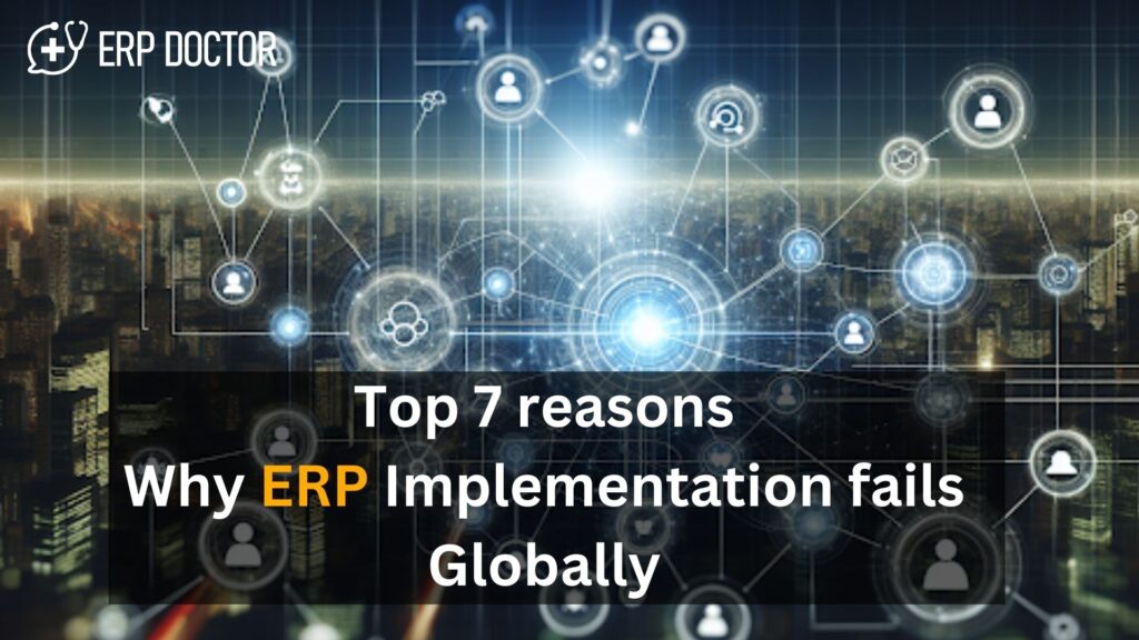 Top 7 reasons Why ERP Implementation fails Globally