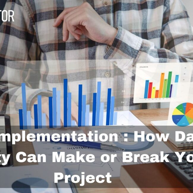 ERP Implementation : How Data Quality Can Make or Break Your Project