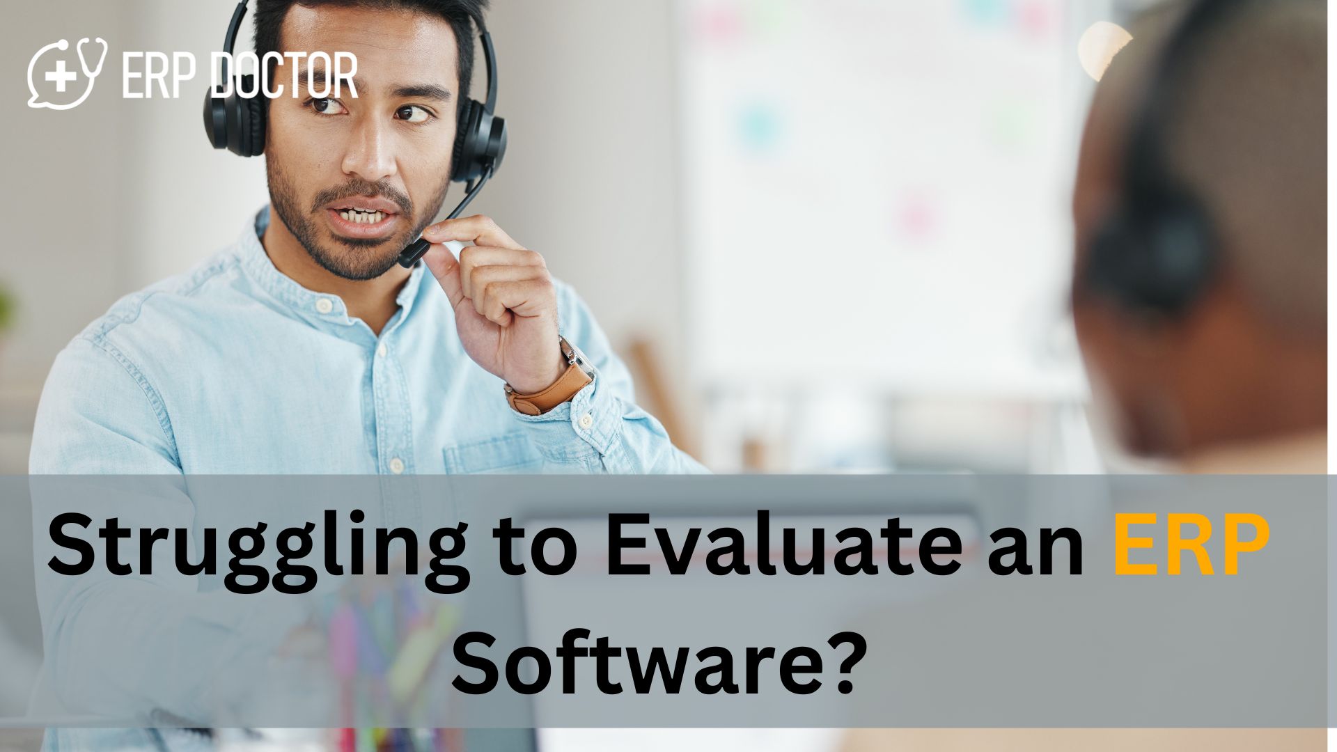 Struggling to Evaluate an ERP Software?