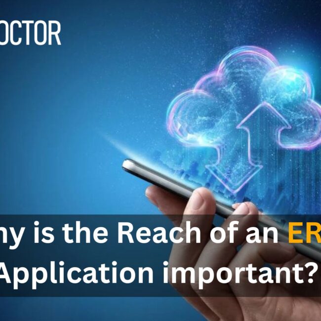 Why is the Reach of an ERP Application Important?