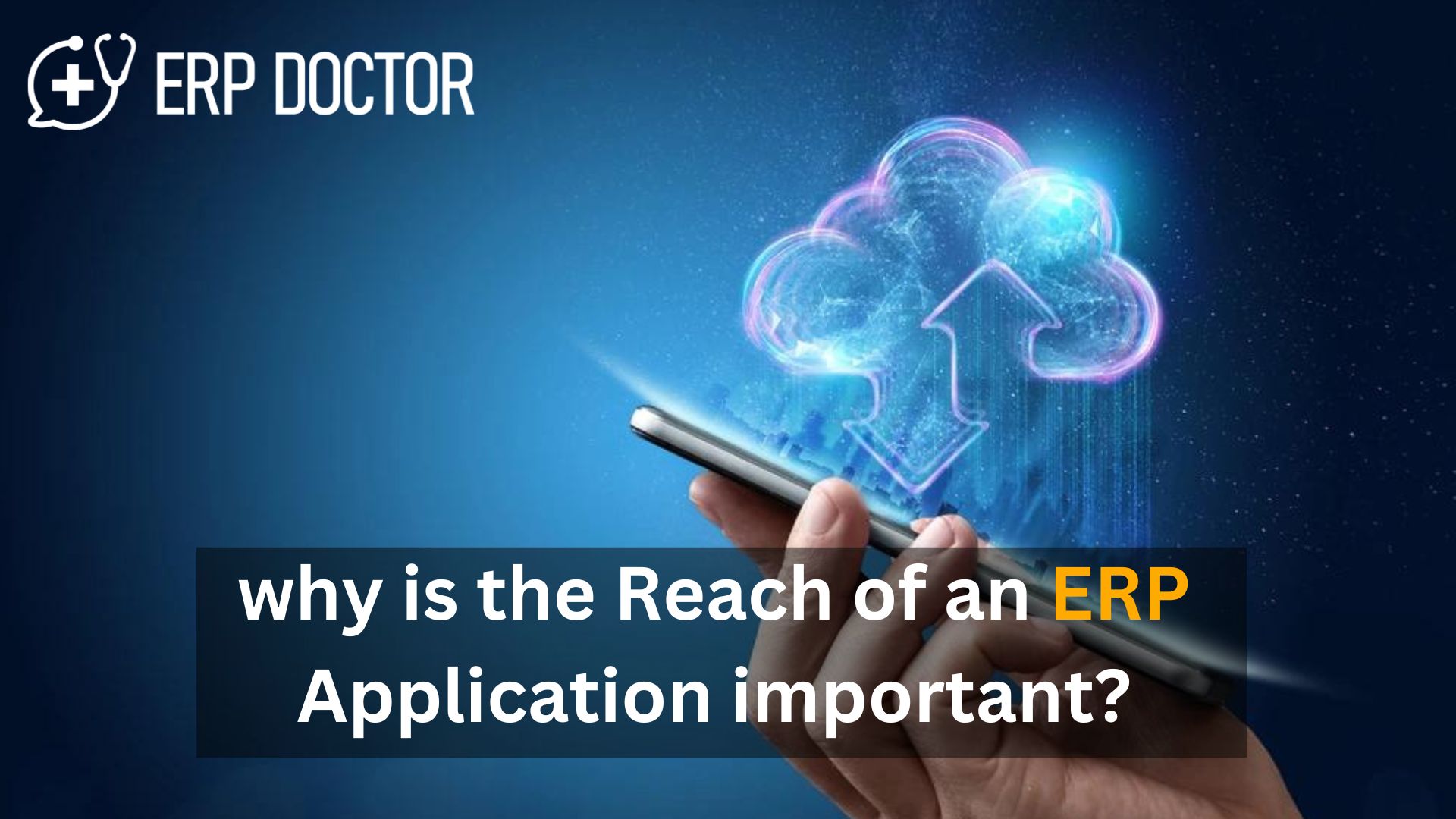 Why is the Reach of an ERP Application Important?