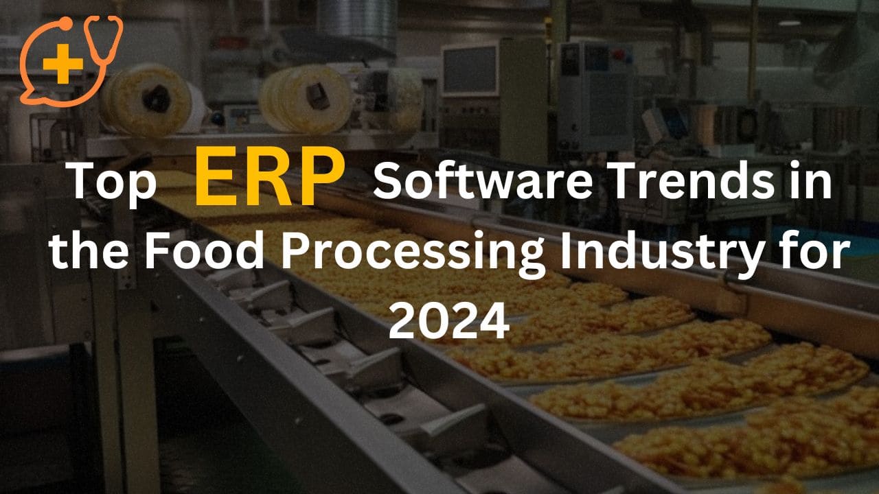 Top ERP Software Trends in the Food Processing Industry for 2024