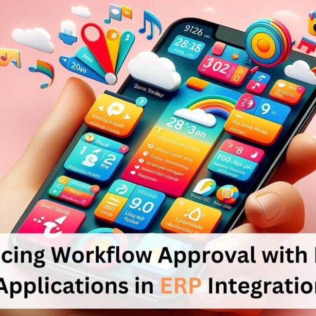 Enhancing Workflow Approval with Mobile Applications in ERP Integration