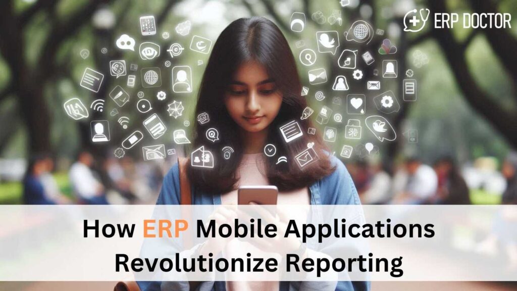 How ERP Mobile Applications Revolutionize Reporting
