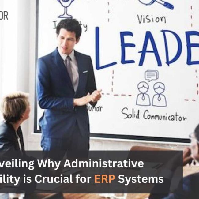 Unveiling Why Administrative Scalability is Crucial for ERP Systems