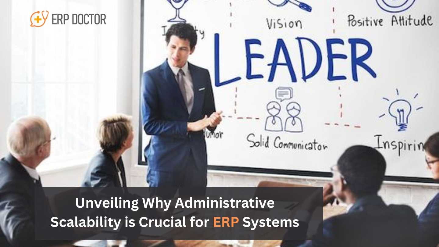 Unveiling Why Administrative Scalability is Crucial for ERP Systems