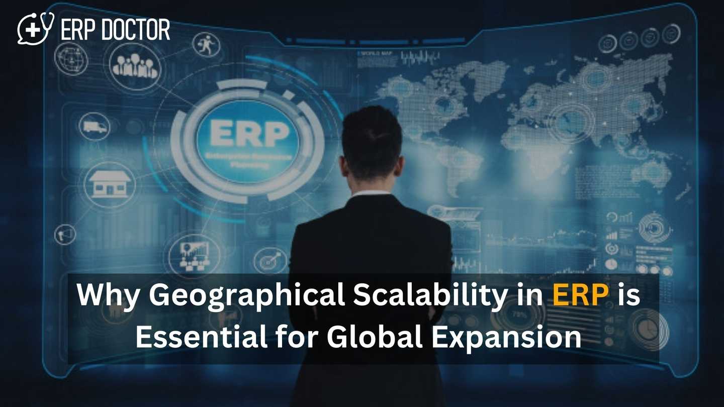 Why Geographical Scalability in ERP is Essential for Global Expansion