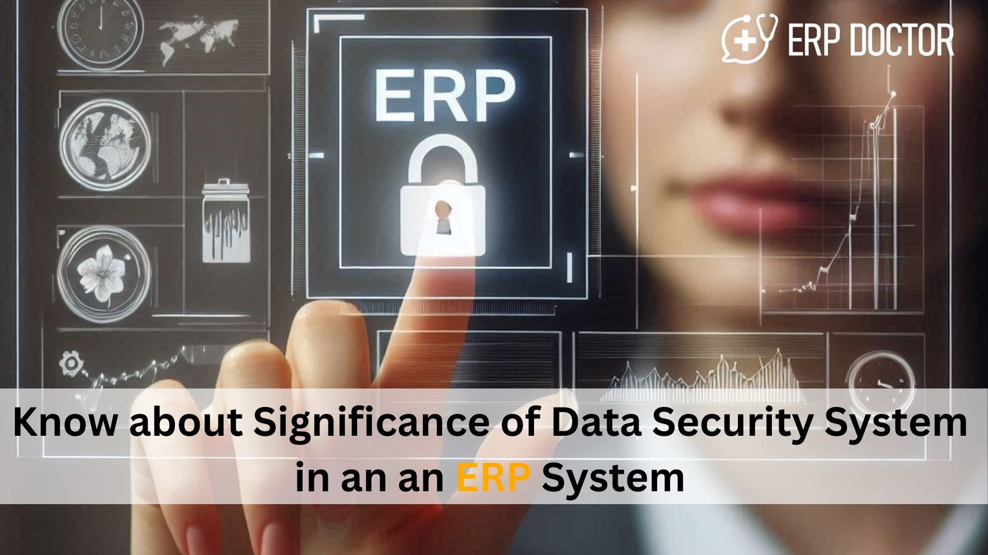 Know about Significance of Data Security System in an an ERP System