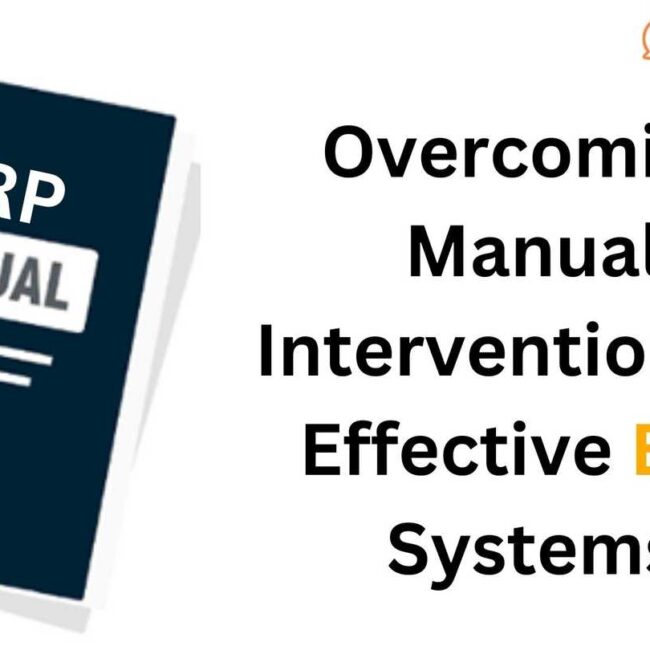 Overcoming Manual Intervention for Effective ERP Systems