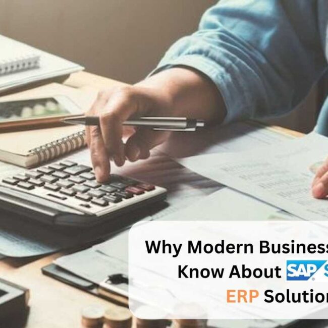 Why Modern Businesses Need to Know About S4 HANA ERP Solutions