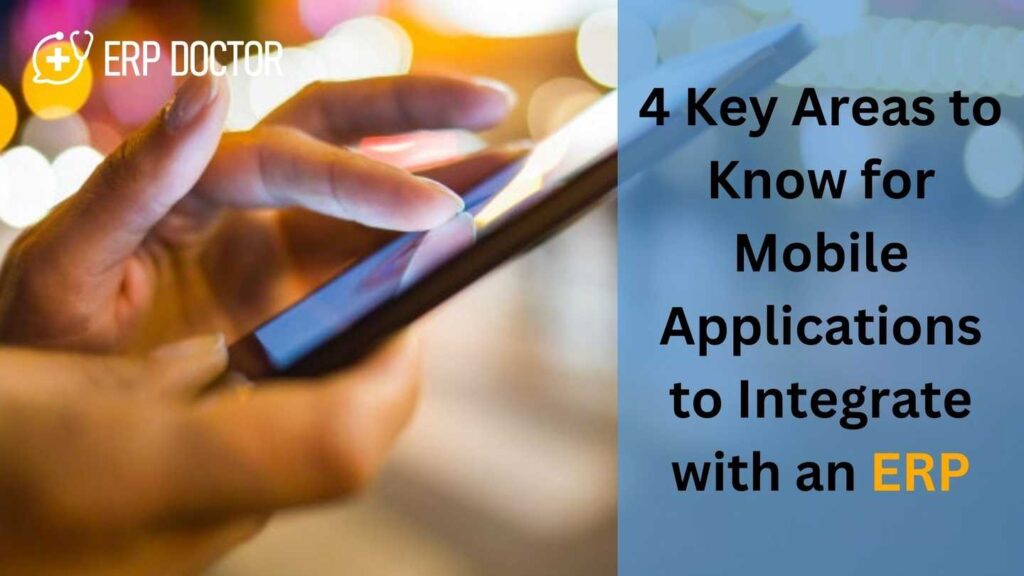 4 Key Areas to Know for Mobile Applications to Integrate with an ERP