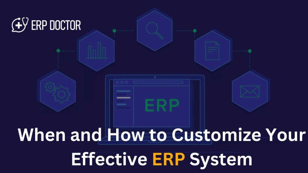 When and How to Customize Your Effective ERP System