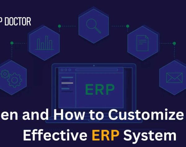 When and How to Customize Your Effective ERP System