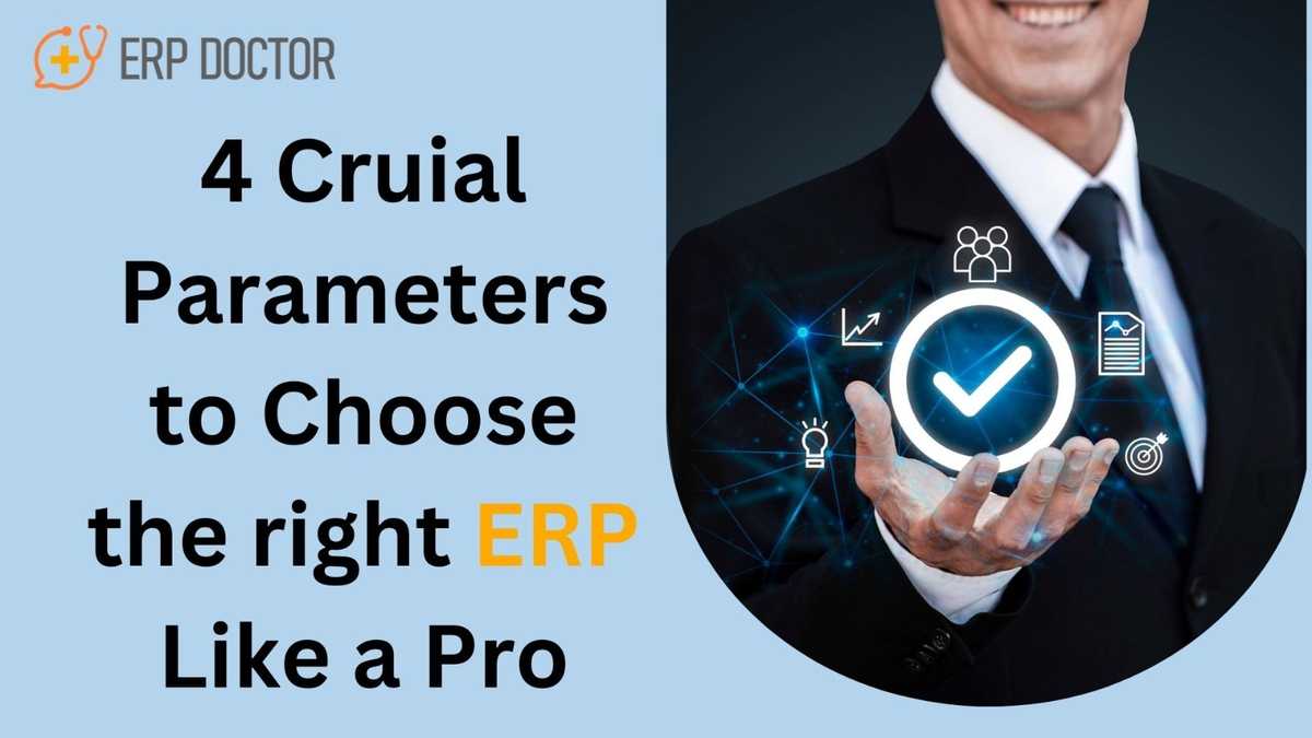 4 Crucial Parameters to Choose the Right ERP Like a Pro