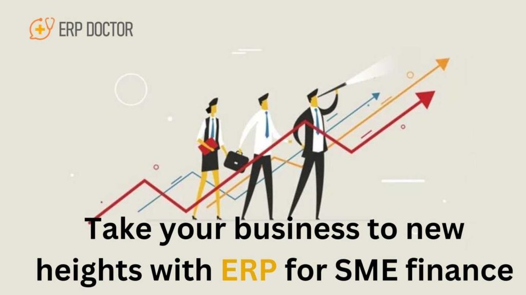 Take your business to new heights with ERP for SME finance
