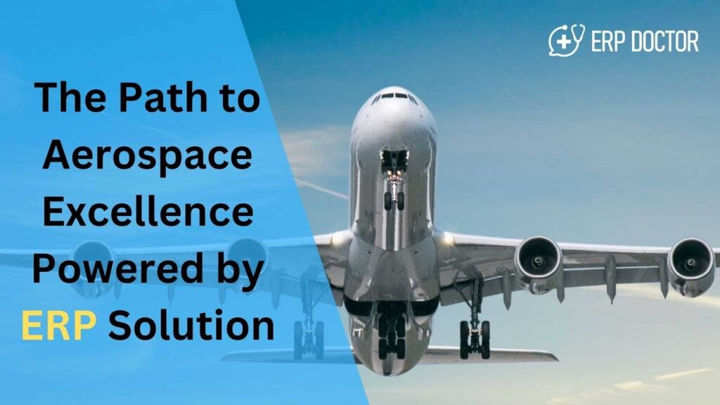 The Path to Aerospace Excellence Powered by ERP Solution
