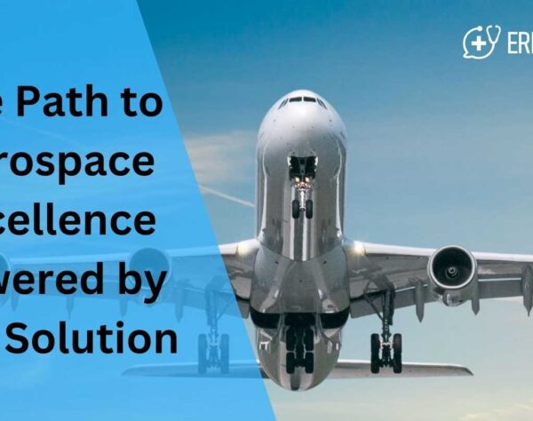 The Path to Aerospace Excellence Powered by ERP Solution