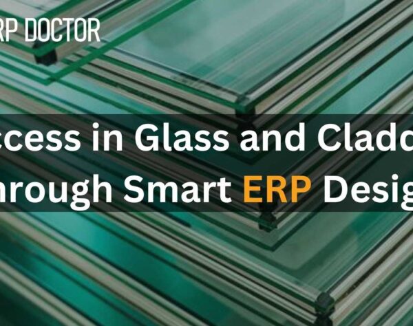 Success in Glass and Cladding through Smart ERP Design