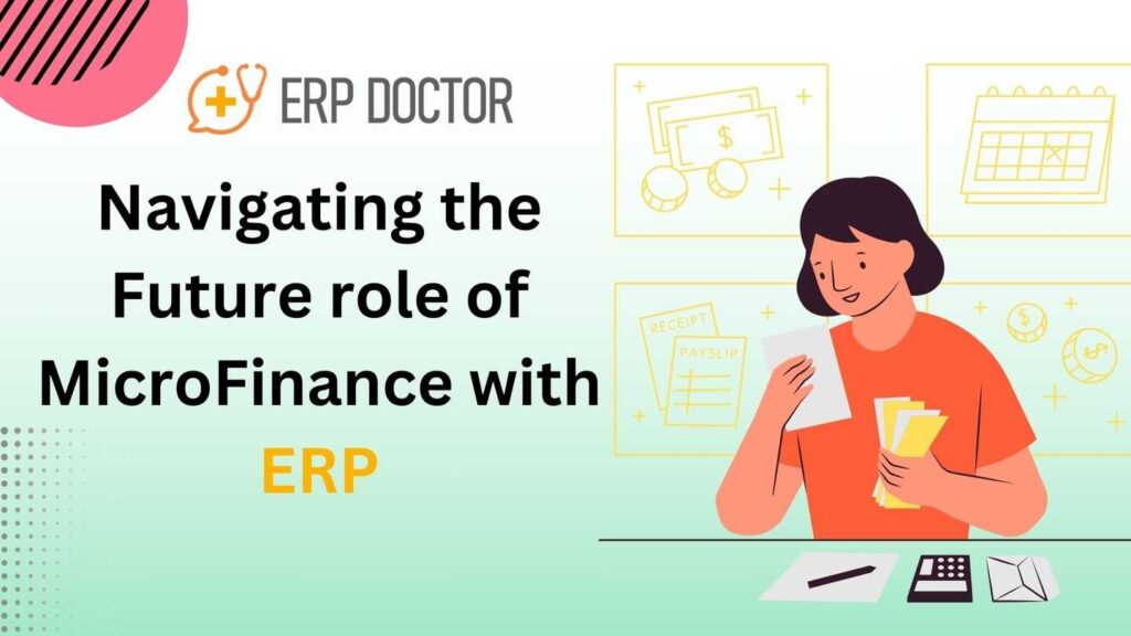 Navigating the Future role of MicroFinance with ERP