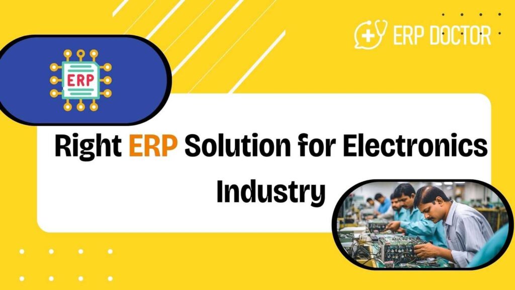 Right ERP Solution for Electronics Industry