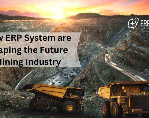 How ERP System are Shaping the Future Mining Industry