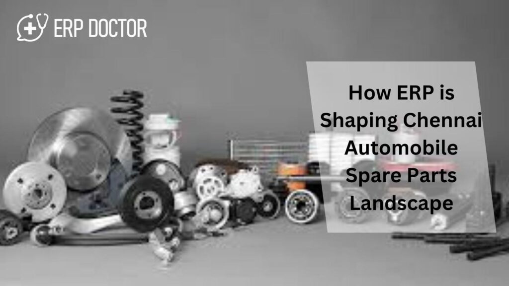 How ERP is Shaping Chennai Automobile Spare Parts Landscape