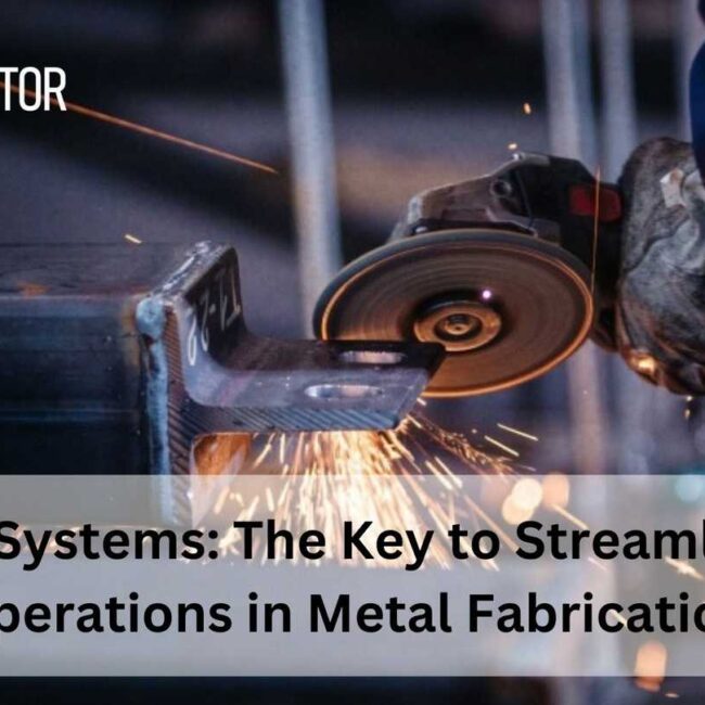 ERP Systems: The Key to Streamlined Operations in Metal Fabrication