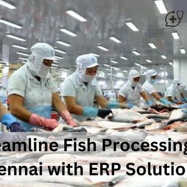 Streamline Fish Processing in Chennai with ERP Solutions