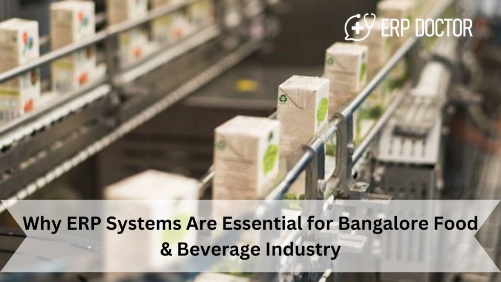 Why ERP Systems Are Essential for Bangalore Food & Beverage Industry