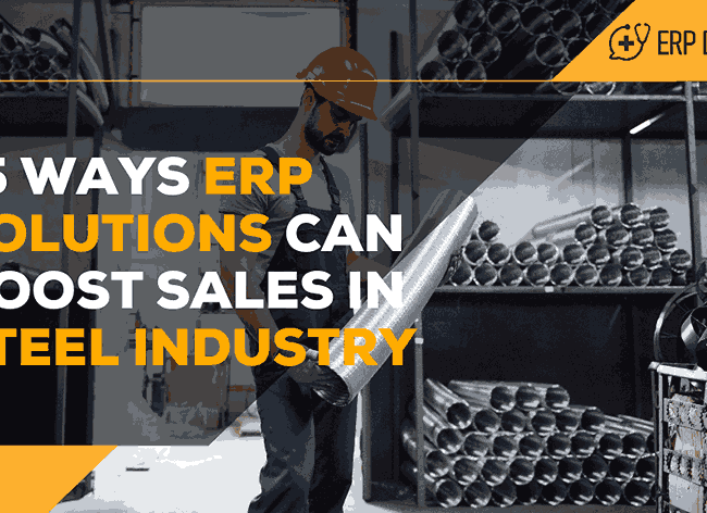 15 Ways ERP Solutions Can Boost Sales in Steel Industry