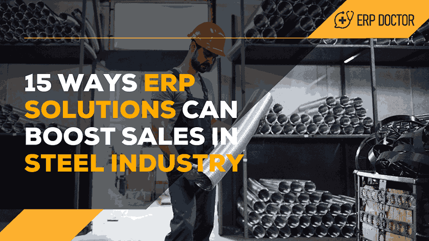 15 Ways ERP Solutions Can Boost Sales in Steel Industry