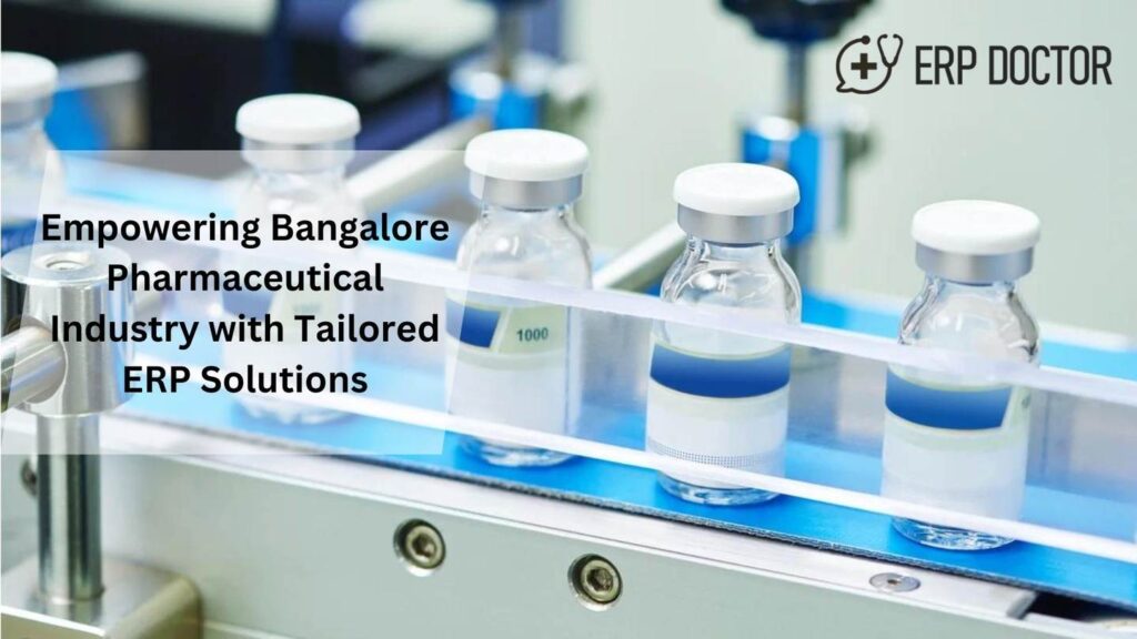 Empowering Bangalore Pharmaceutical Industry with Tailored ERP Solutions