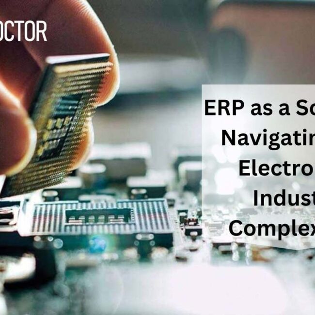 ERP as a Solution: Navigating the Electronics Industry Complexities