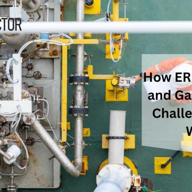 How ERP Turns Oil and Gas Industry Challenges into Wins