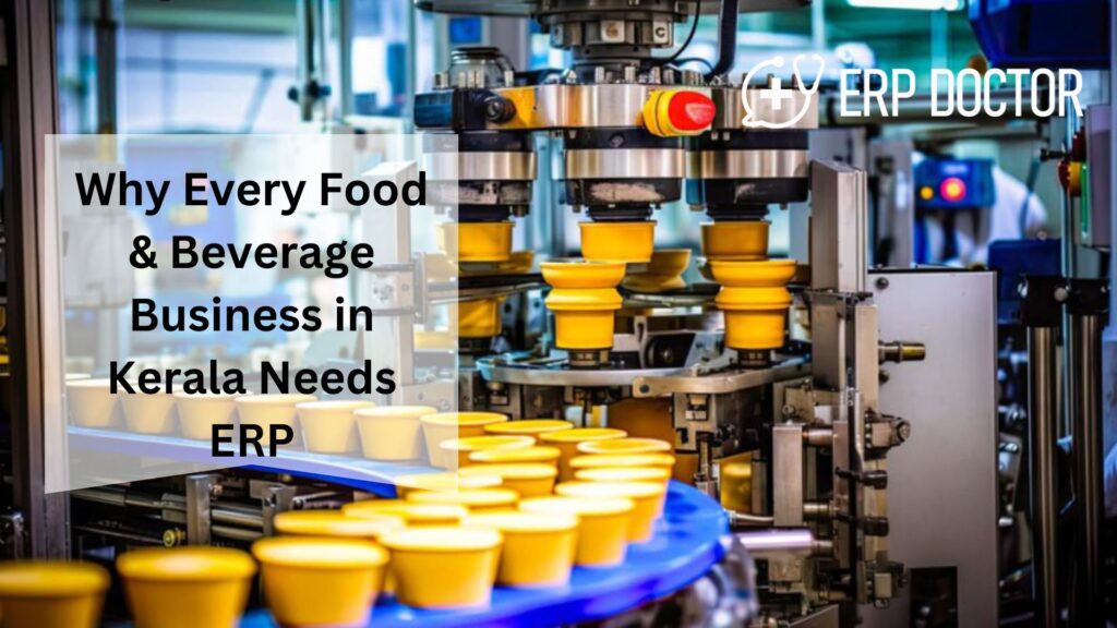 Why Every Food & Beverage Business in Kerala Needs ERP