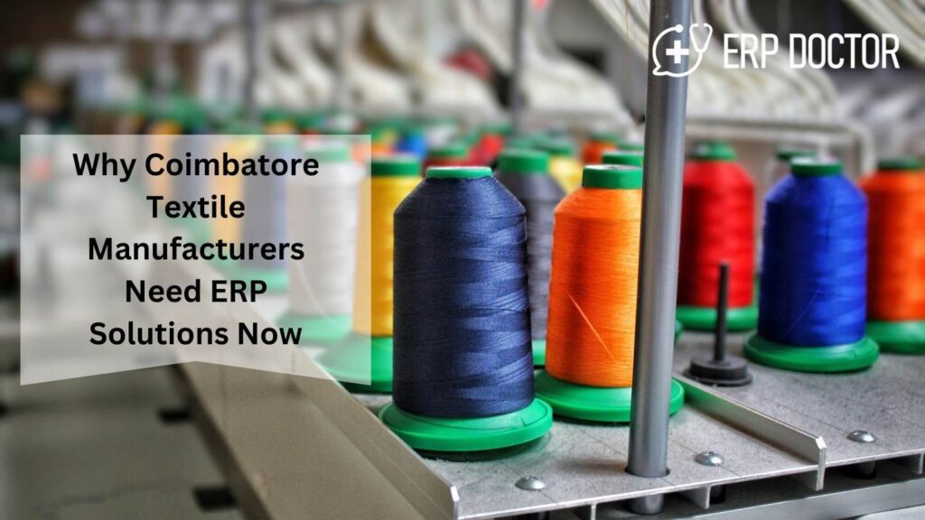 Why Coimbatore Textile Manufacturers Need ERP Solutions Now