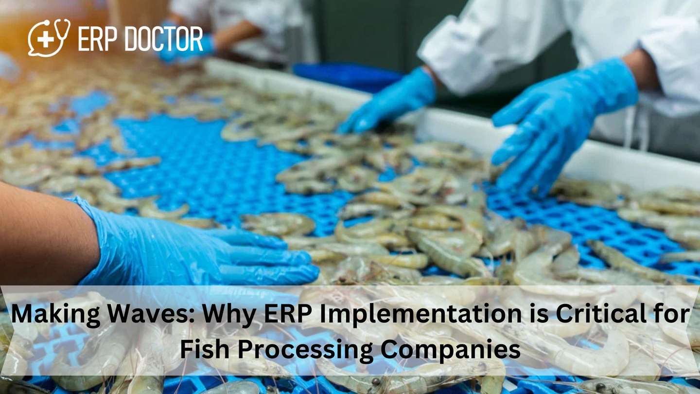 Making Waves: Why ERP Implementation is Critical for Fish Processing Companies