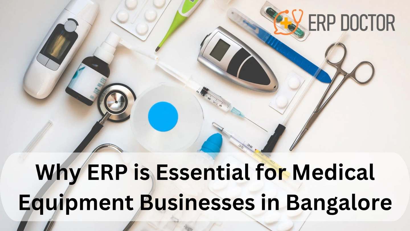 Why ERP is Essential for Medical Equipment Businesses in Bangalore