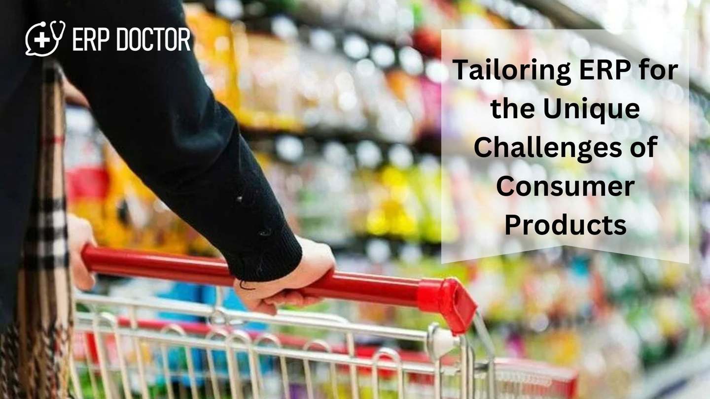 Tailoring ERP for the Unique Challenges of Consumer Products