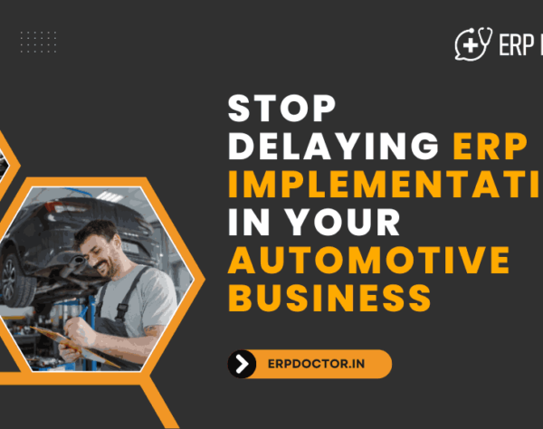 Stop Delaying ERP Implementation in Your Automotive Business