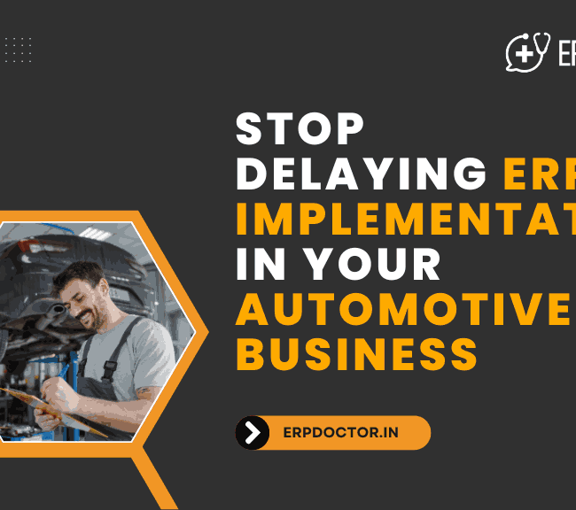 Stop Delaying ERP Implementation in Your Automotive Business