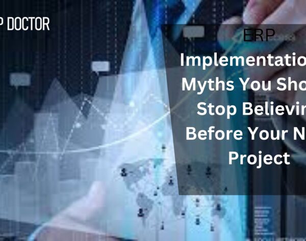 ERP Implementation: 5 Myths You Should Stop Believing Before Your Next Project