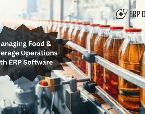 Managing Food & Beverage Operations with ERP Software